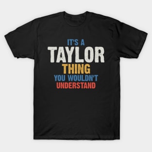 It's a Taylor Thing You Wouldn't understand T-Shirt